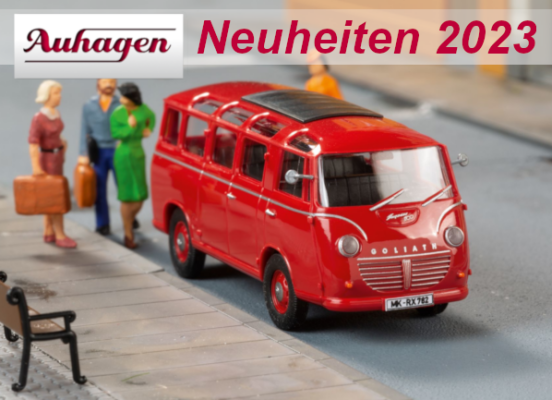 Auhagen Neuheiten 2023 - Auhagen Modellbahn Neuheiten April 2023  Minicar Goliath Express 1100 