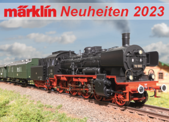 Märklin Sommer-Neuheiten 2023 - Märklin Modellbahn Sommer-Neuheiten 2023