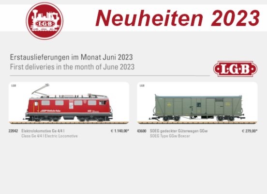 LGB Neuheiten 2023 - LGB Modellbahn Neuheiten Erstauslieferungen Juni 2023