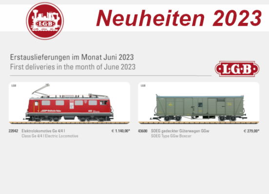 LGB Neuheiten 2023 - LGB Modellbahn Neuheiten Erstauslieferungen Juni 2023