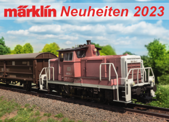 Märklin Herbst-Neuheiten 2023 - Märklin Modellbahn Herbst-Neuheiten 2023