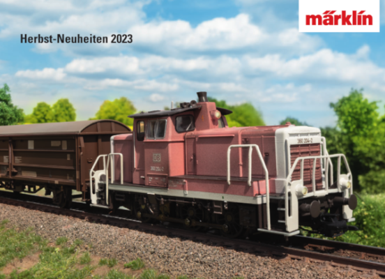 Märklin Katalog Herbst-Neuheiten 2023 - Märklin Katalog Modellbahn Herbst-Neuheiten 2023