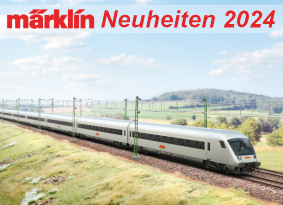 Märklin Neuheiten 2024 - Vorankündigung Märklin Modellbahn Neuheiten 2024 Metropolitan