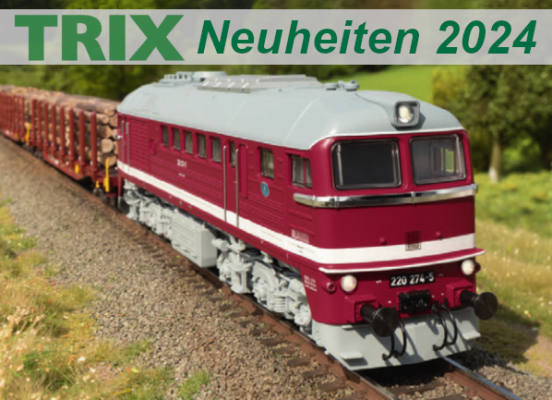 Vorstellung Trix Neuheiten 2024 - Vorstellung Trix Modellbahn Neuheiten 2024