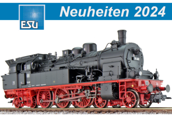 Vorstellung ESU Frühjahr-Neuheiten 2024 - Vorstellung ESU Modellbahn Frühjahr-Neuheiten 2024