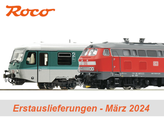Roco Erstauslieferungen März 2024 - Roco Modellbahn Neuheiten Erstauslieferungen März 2024