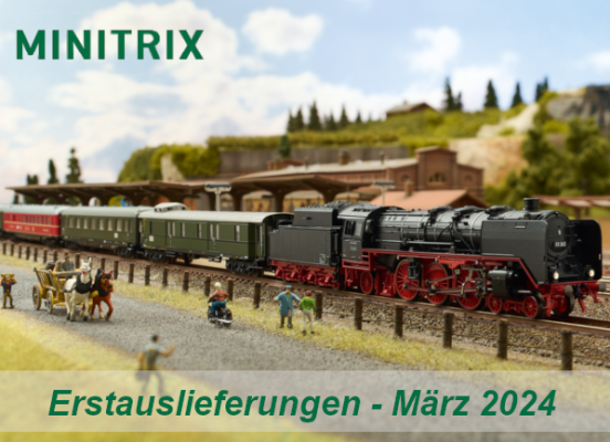 Minitrix Erstauslieferungen März 2024 - Minitrix Modellbahn Neuheiten Erstauslieferungen März 2024