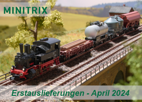 Minitrix Erstauslieferungen April 2024 - Minitrix Modellbahn Neuheiten Erstauslieferungen April 2024
