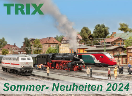 Trix Sommer-Neuheiten 2024 - Trix Modellbahn Sommer-Neuheiten 2024