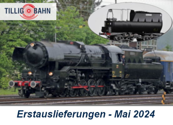 Tillig Erstauslieferungen Mai 2024 - Tillig Modellbahn Neuheiten Erstauslieferungen Mai 2024