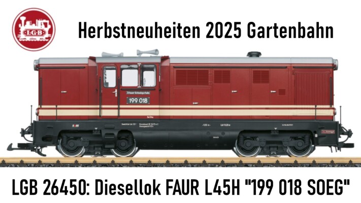 LGB Gartenbahn Herbstneuheiten 2025 Spur G / IIm - LGB Gartenbahn Herbstneuheiten 2025 Spur G / IIm