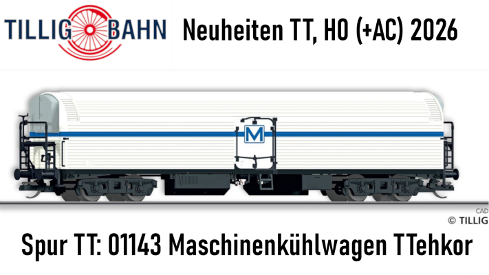 Tillig Neuheiten 2026 Spur TT, H0 (+AC), und Schmalspur - Tillig Neuheiten 2026 Spur TT, H0 (+AC), und Schmalspur