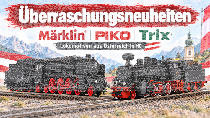 Überraschungsneuheiten Märklin Piko und Trix - Lokomotiven aus Österreich in H0 - Märklin, PIKO und Trix Neuheiten – Österreich H0