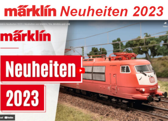 Märklin - Trix - Minitrix - LGB - Neuheiten 2023 - Märklin - Trix - Minitrix - LGB - Neuheiten 2023