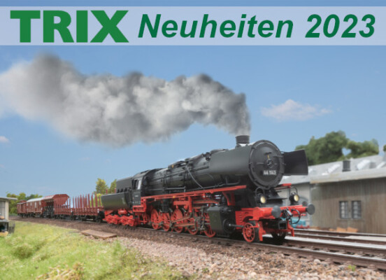 Trix Neuheiten 2023 - Trix Neuheiten 2023